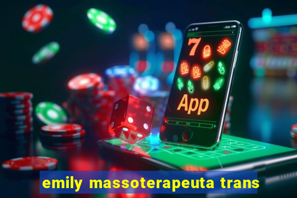 emily massoterapeuta trans